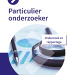 Particulier onderzoeker: Onderzoek en rapportage